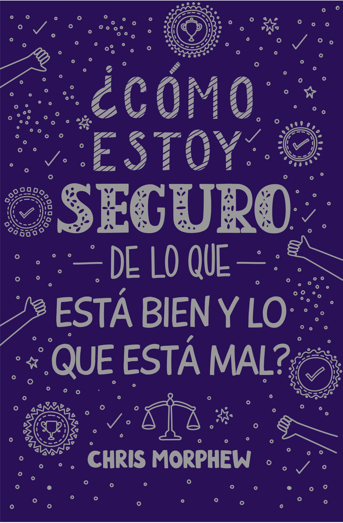 Serie Grandes Preguntas 5: ¿Cómo estoy seguro de lo que está bien y lo que está mal? 