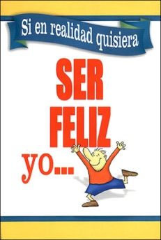 Si en realidad quisiera ser feliz  yo…. - Serie Favoritos 