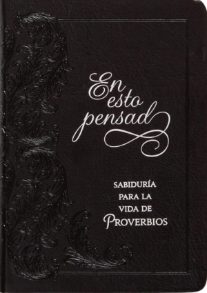 En esto pensad: Sabiduría para la vida de Proverbios 